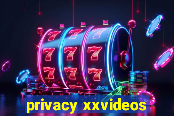 privacy xxvideos